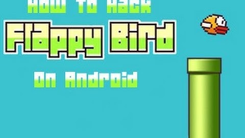 How To Hack Your Flappy Bird High Score