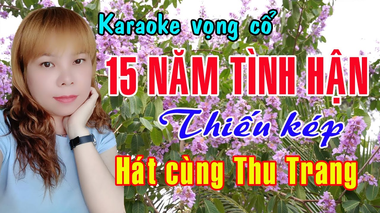Karaoke vọng cổ 15 NĂM TÌNH HẬN - THIẾU KÉP [Hát cùng Thu Trang]