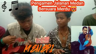Bersuara Merdu | Pengamen Jalanan Medan || Menepi || _ Ngatmombilung