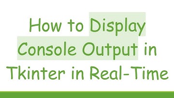 How to Display Console Output in Tkinter in Real-Time
