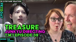 TREASURE - [T.M.I] EP.39 ‘REBOOT' JUNKYU DIRECTING Behind The Scenes - UK K-Pop Fans Reaction