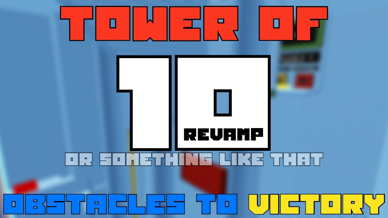 Tower of 10 Obstacles To Victory : Revamp || SHOWCASE