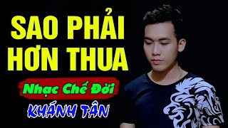 Video thumbnail of "Nhạc Chế Đời - SAO PHẢI HƠN THUA | Đời Đâu Bao Lâu Bao Ai Ơi Đời Tạm Thế Thôi | Sến Chợ"