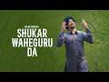 Final Video With Shukar Waheguru Da Official Music Video Hazi Sidhu Rafal Latest Punjabi 2026 