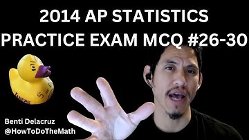 AP Statistics 2014 Practice Exam Multiple Choice Questions #26-30