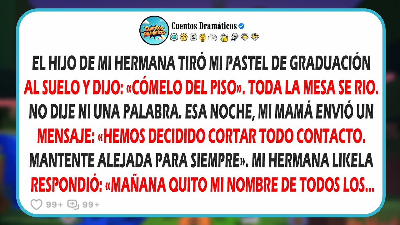 El hijo de mi hermana tiró mi pastel de graduación al suelo y dijo: 