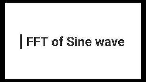 FFT of sinusoidal wave