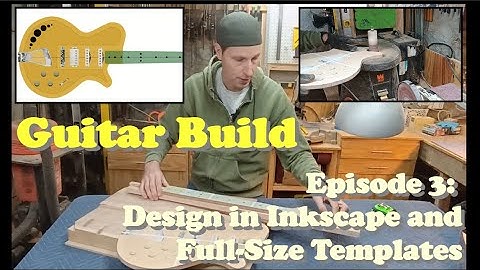 Guitar Build Series Episode 3: Inkscape Design and Full-Size Templates