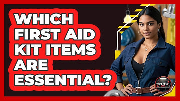 Which First Aid Kit Items Are Essential? - ToolBench Pros