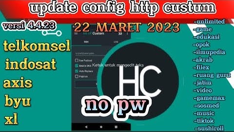 UPDATE CONFIG HC HTTP CUSTUM |TELKOMSEL INDOSAT AXIS XL BYU | TERBARU 22 MARET 2023