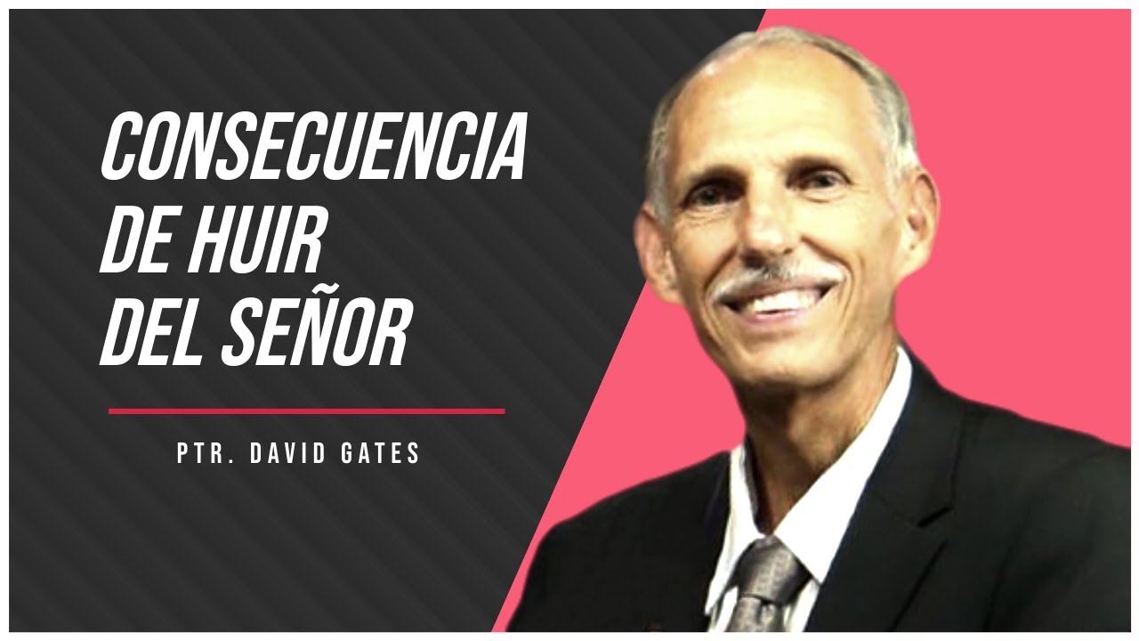 Consecuencia de Huir del Señor  | Pastor David Gates