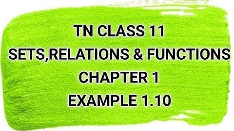 TN CLASS 11 | SETS,RELATIONS & FUNCTIONS | EXAMPLE 1.10 | CHAPTER 1