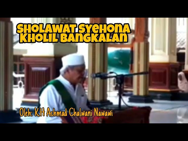 Sholawat Syehona Kholil Bangkalan || Oleh K.H. Achmad Chalwani Nawawi class=