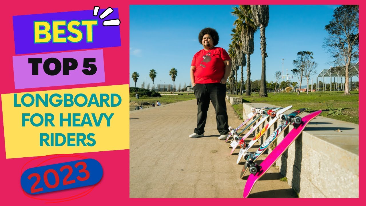 Longboards for Heavy Riders: Top Picks for Stability and Strength