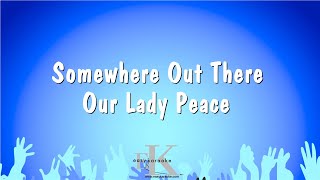 Somewhere Out There - Our Lady Peace (Karaoke Version) Net Worth