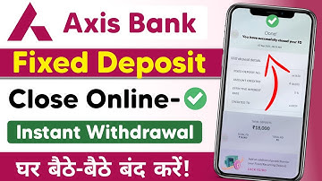 Axis Bank Fd Account Closed Online 2025 🎉 I Axis Bank Fixed Deposit Withdrawal After Maturity