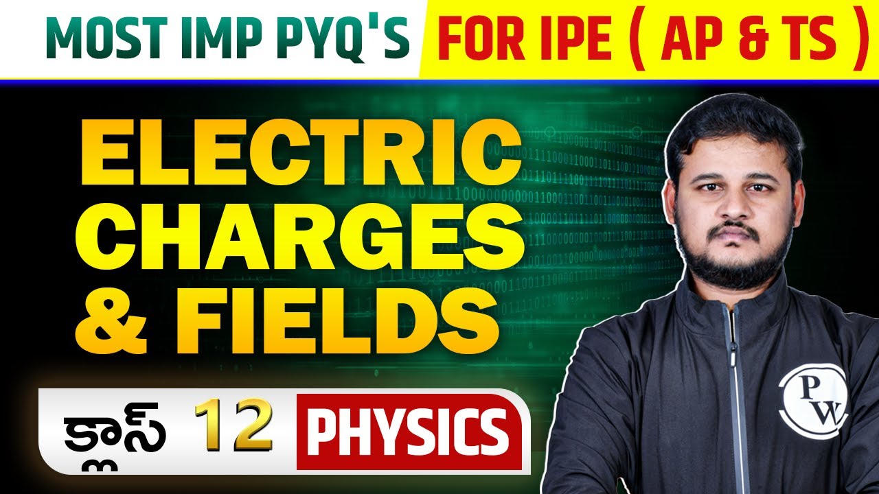 ELECTRIC CHARGES & FIELDS: Master PYQs in 45 Min | IPE (AP & TS) Class ...