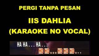 PERGI TANPA PESAN - IIS DAHLIA (KARAOKE NO VOCAL)