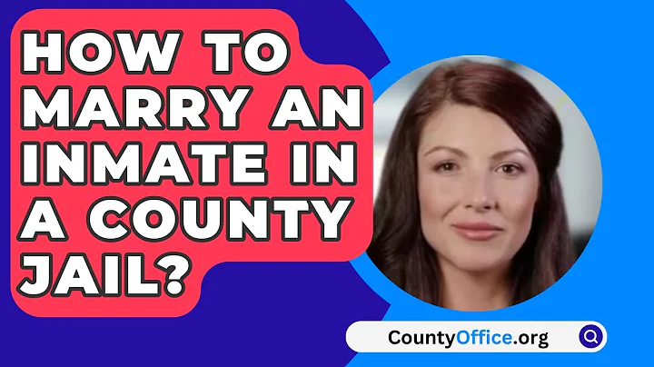 How To Marry An Inmate In A County Jail? - CountyOffice.org