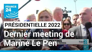 Présidentielle 2022 : dernier meeting de Marine Le Pen dans les Hauts-de-France • FRANCE 24