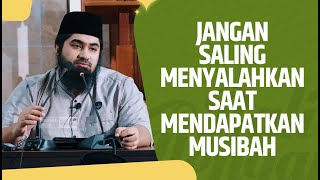Video Pendek: Jangan Saling Menyalahkan Saat Mendapatkan Musibah - Ustadz Mufy Hanif Thalib, Lc