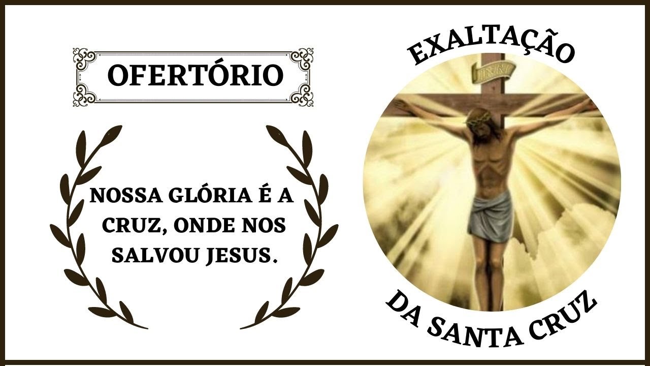 ⛪CANTO DE OFERTÓRIO MISSA DE EXALTAÇÃO DA SANTA CRUZ. NOSSA GLÓRIA É A ...