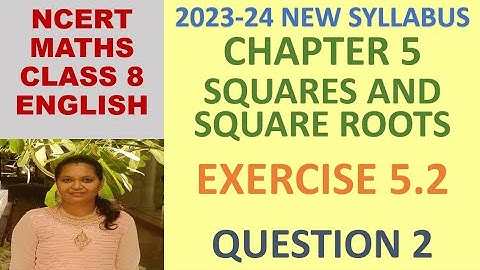CLASS 8 MATHS CBSE NCERT IN ENGLISH:CHAPTER 5 SQUARES AND SQUARE ROOTS:EXERCISE 5.2 QUESTION 2|23-24