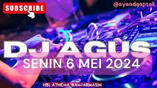 DJ AGUS 6 MEI 2024 SENIN ! TERBARU ATHENA BANJARMASIN FULL BASS VIRAL TIKTOK