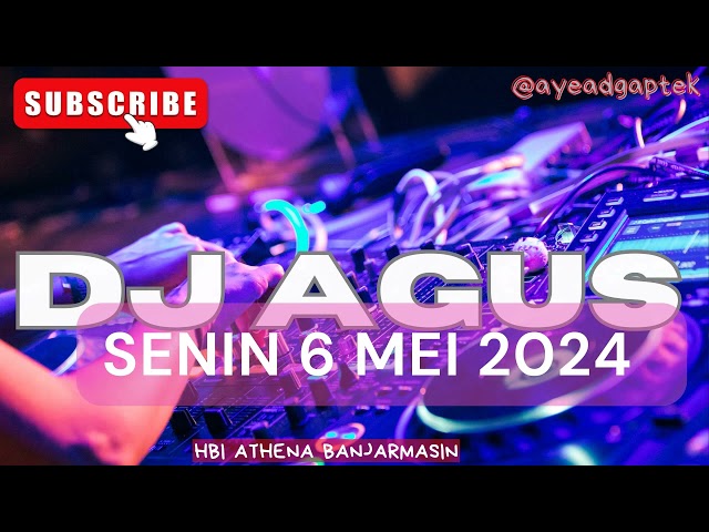 DJ AGUS 6 MEI 2024 SENIN ! TERBARU ATHENA BANJARMASIN FULL BASS VIRAL TIKTOK class=