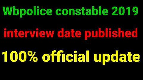 Wbpolice constable 2019 interview date published date-13-07-2020