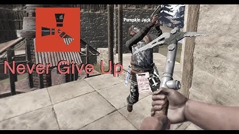 Rust - Never Give Up #3