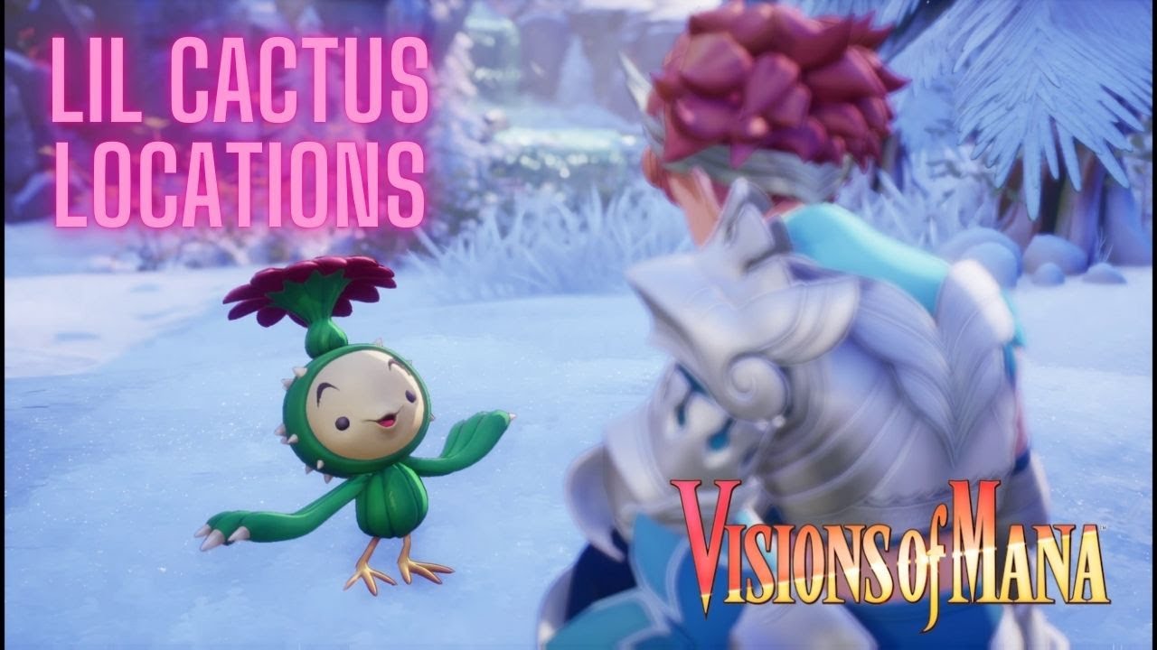 Visions Of Mana | Li'l Cactus Locations Guide