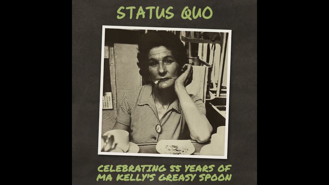 Status Quo Ma Kelly's Greasy Spoon