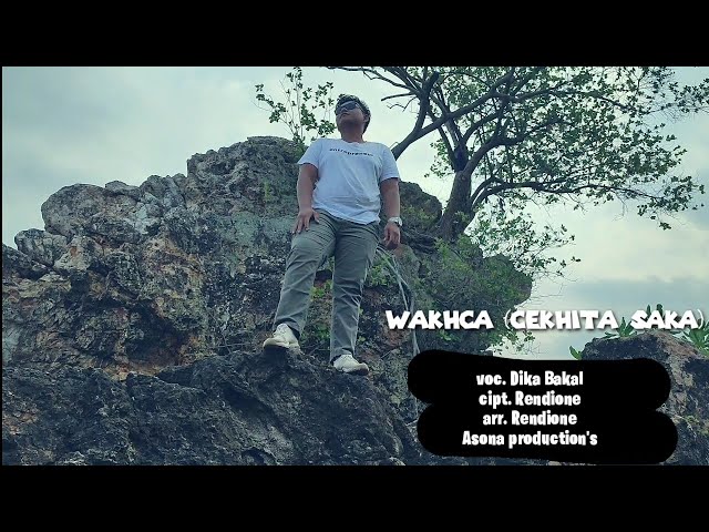 wakhca (cekhita saka) || cipt. rendione | arr rendione | voc Dika bakal class=