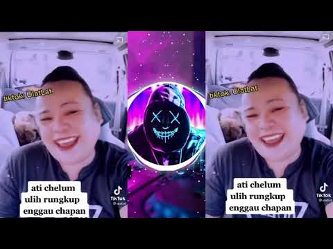 DJ ULATLAT ATI CHELUM ULIH RUNGKUP ENGGAU CHAPAN MOHON DISAYANG JANGAN DI GHOSTING VIRAL TIKTOK 2021