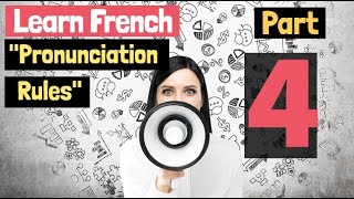 Learn French Pronunciation Rules Part 4