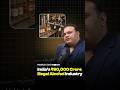 India’s Illegal Alcohol Industry Is Worth ₹60,000 Crore | Mokksh Sani - Raj Shamani #shorts