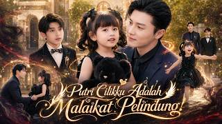 'Putri Cilikku Adalah Malaikat Pelindung!'💖Putri Raja Kegelapan Mengubah Hidup Bos Besar.#minidrama