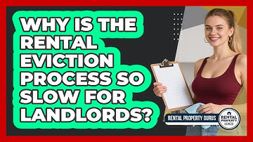 Why Is The Rental Eviction Process So Slow For Landlords? - Rental Property Gurus