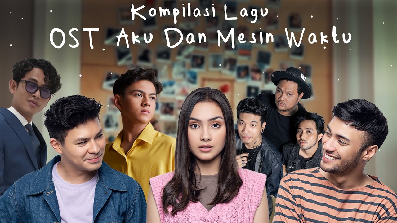 Kumpulan Lagu OST.Aku Dan Mesin Waktu | Virgoun, Budi Doremi, Caitlin Halderman, Last Child, Reybong Kumpulan Lagu OST.Aku Dan Mesin Waktu | Virgoun, Budi Doremi, Caitlin Halderman, Last Child, Reybong