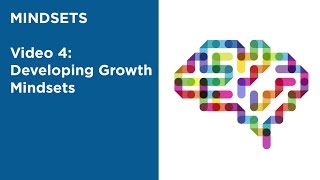 MOOC EDSCI1x | Video 4: Developing Growth Mindsets | Mindsets