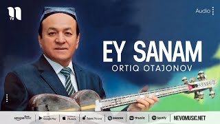 Ortiq Otajonov - Ey sanam (music version)
