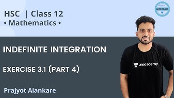 Class 12 | INDEFINITE INTEGRATION | EXERCISE 3.1 (PART 4) | Maths | MH Board | Prajyot Alankare
