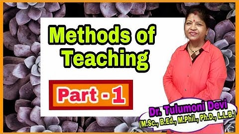 Methods of teaching | Part 1 | B.Ed | with Tulumoni Ma
