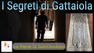 I Segreti di Gattaiola  - La Pieve di Sant'Andrea