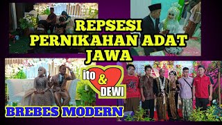 RESEPSI PERNIKAHAN ADAT JAWA BREBES MODERN || pernikahan ito dan Dewi