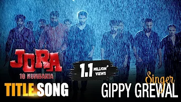 JORA 10 Numbaria Title Song : Gippy Grewal | Dharmendra, Deep Sidhu | New Punjabi Movie Title Song