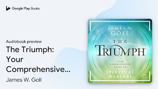 The Triumph: Your Comprehensive Guide to… by James W. Goll · Audiobook preview