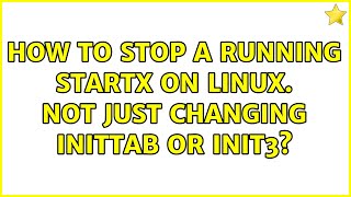 How to stop a running startx on linux. Not just changing inittab or init3?