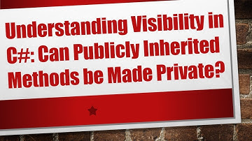 Understanding Visibility in C#: Can Publicly Inherited Methods be Made Private?